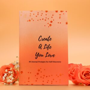 Create a Life You Love – Prompt Journal