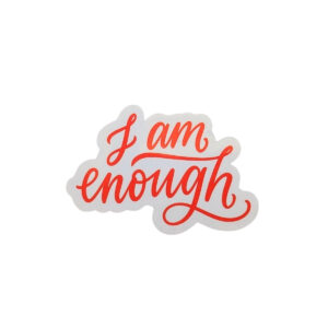 I Am Enough Glossy Sticker