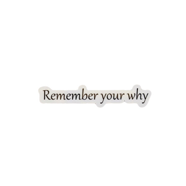 Remember Your Why Glossy Sticker